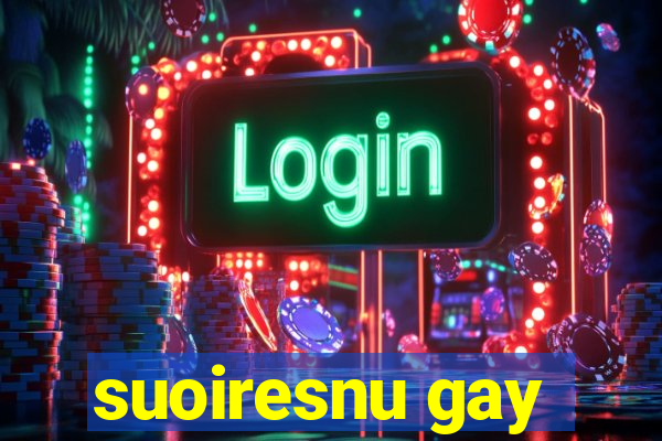 suoiresnu gay